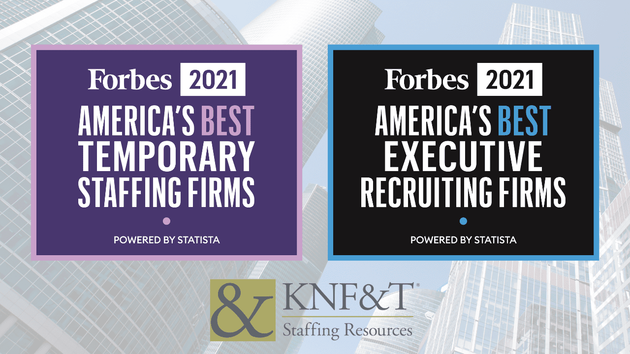 Forbes Names KNF&T Staffing Resources to America’s Best Temporary Staffing Firms and America’s Best Executive Recruiting Firms.