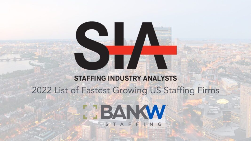 Bankw Staffing Ranks Among Sia’s Fastest Growing Staffing Firms 2022