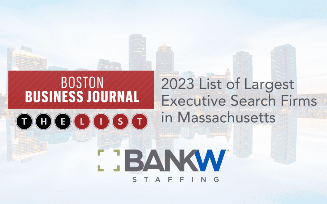 BANKW Staffing Recognized in Boston Business Journal’s Book of Lists for Largest Executive Search Firm