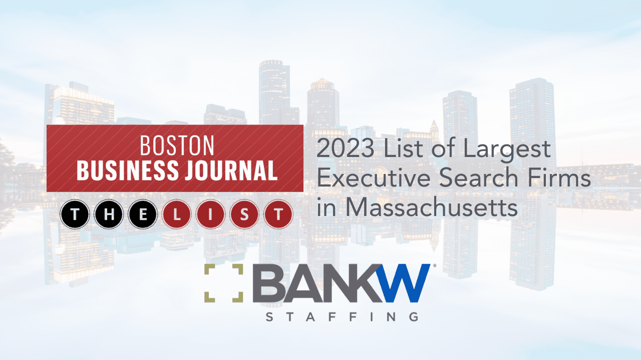 BANKW Staffing Recognized in Boston Business Journal’s Book of Lists for Largest Executive Search Firm